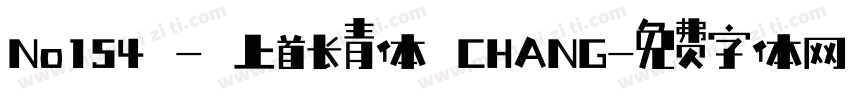 No154 - 上首长青体 CHANG字体转换